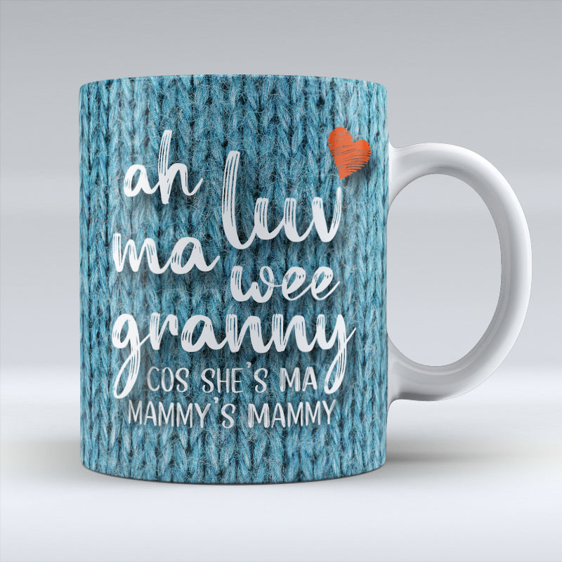 Ah Luv Ma Wee Granny (Mammy's Mammy) Mug