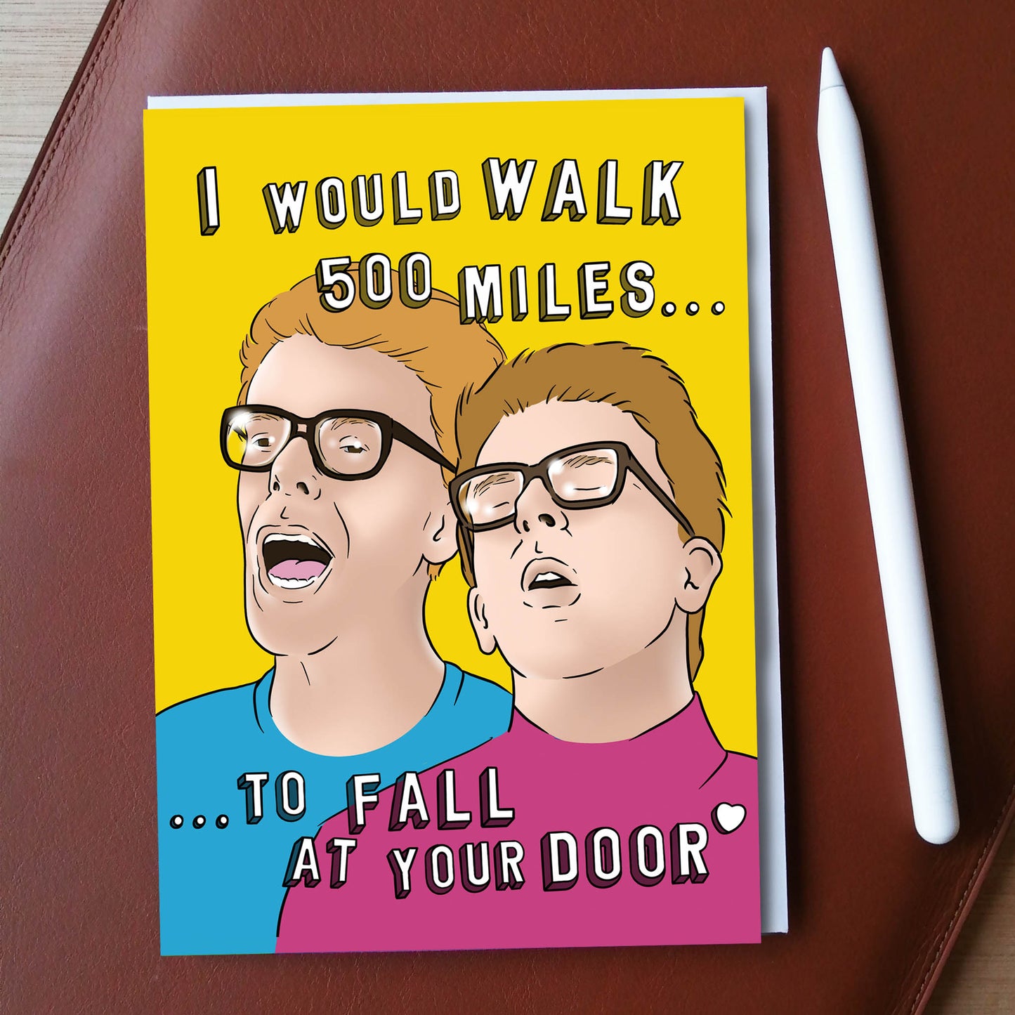 I Would Walk 500 Miles...Greeting Card