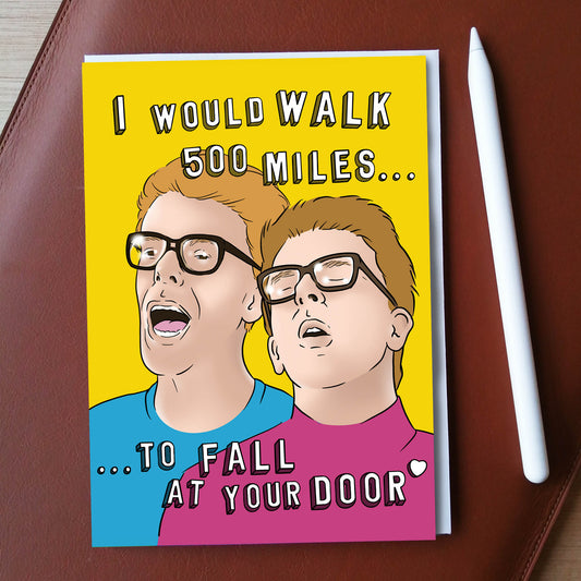 I Would Walk 500 Miles...Greeting Card