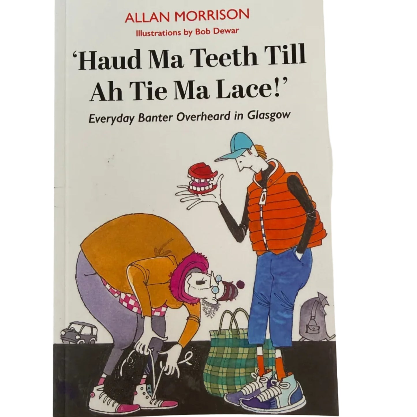 Haud Ma Teeth Till Ah Tie Ma Laces