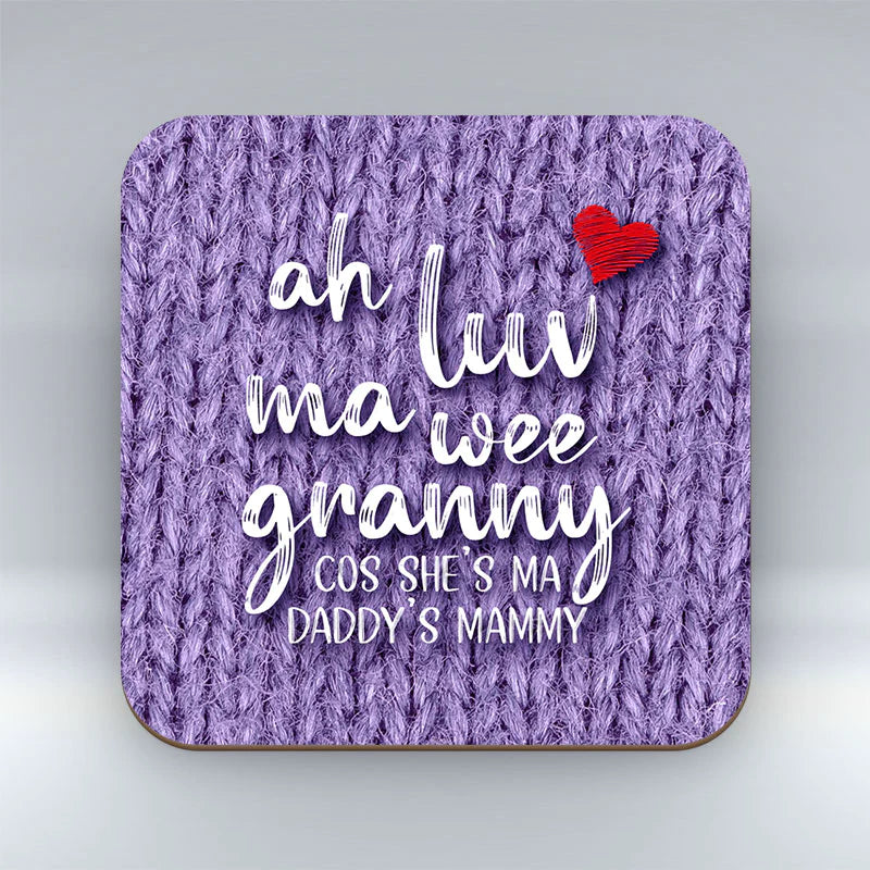 Ah Luv Ma Wee Granny (Daddy's Mammy) Coaster