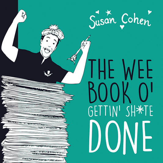 The Wee Book O' Gettin' Sh*te Done