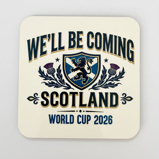 We'll Be Coming Scotland World Cup 26 Coaster