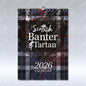 Scottish Banter & Tartan 2026 Calendar