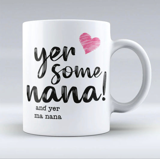 Yer Some Nana Mug