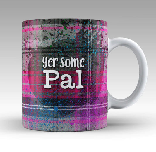 Yer Some Pal Mug