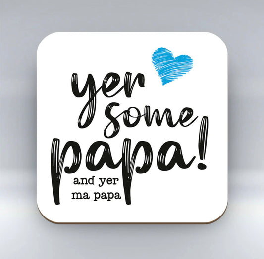 Yer Some Papa Coaster