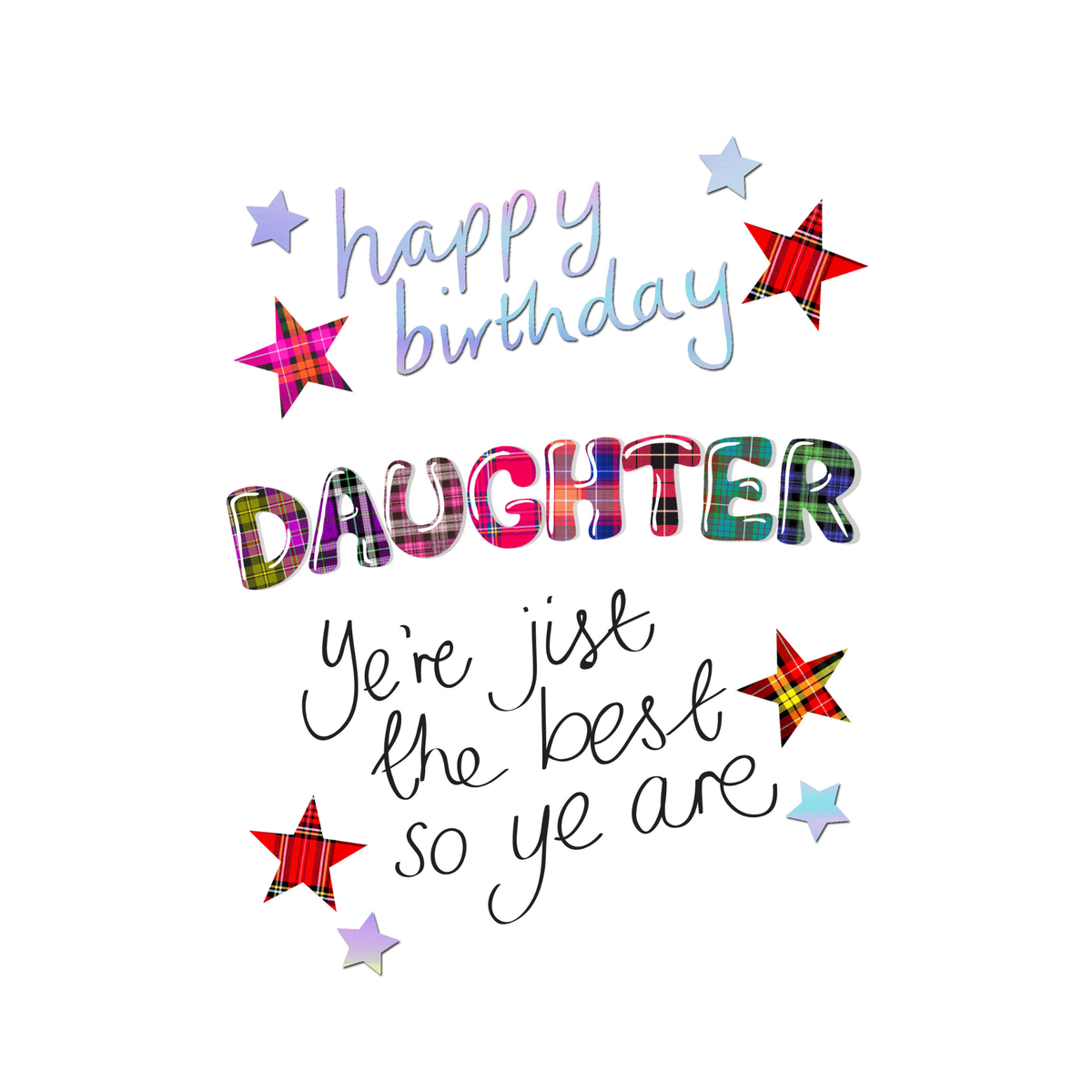 Happy Birthday Daughter, ye're jist the best so ye are