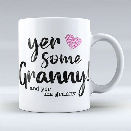 Yer Some Granny Mug